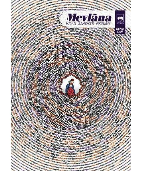 Mevlana; Hayatı, Şahsiyeti, Fikirleri