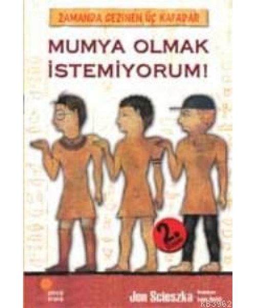 Mumya Olmak İstemiyorum!; Zamanda Gezinen Üç Kafadar