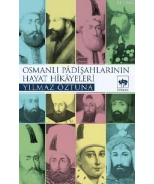Osmanlı Padişahlarının Hayat Hikâyeleri