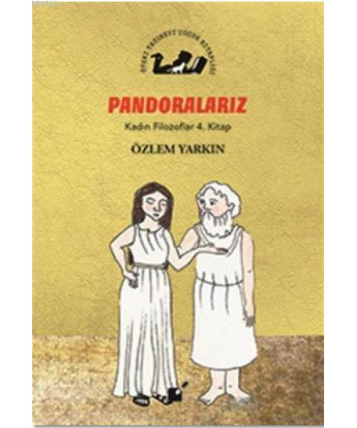 Pandoralarız - Kadın Filozoflar 4. Kitap