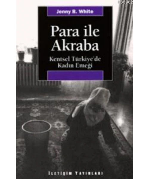 Para İle Akraba; Kentsel Türkiyede Kadın Emeği