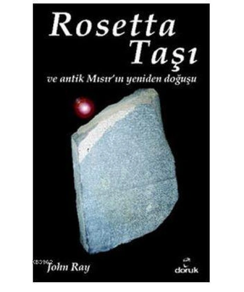 Rosetta Taşı ve Antik Mısırın Yeniden Doğuşu