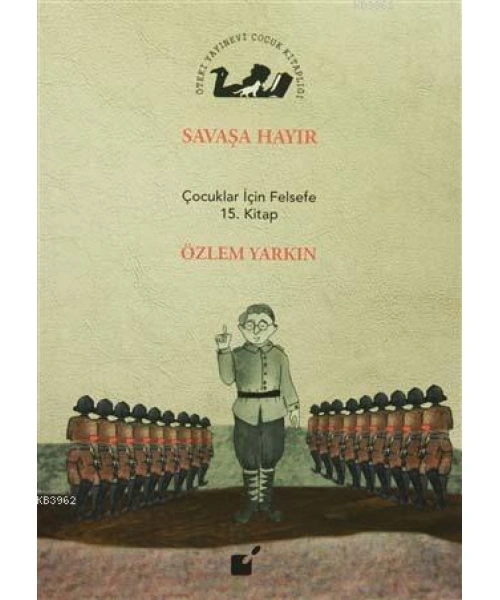 Savaşa Hayır; Çocuklar İçin Felsefe 15. Kitap