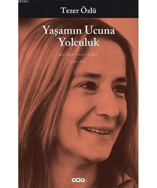 Yaşamın Ucuna Yolculuk; Bütün Yapıtları
