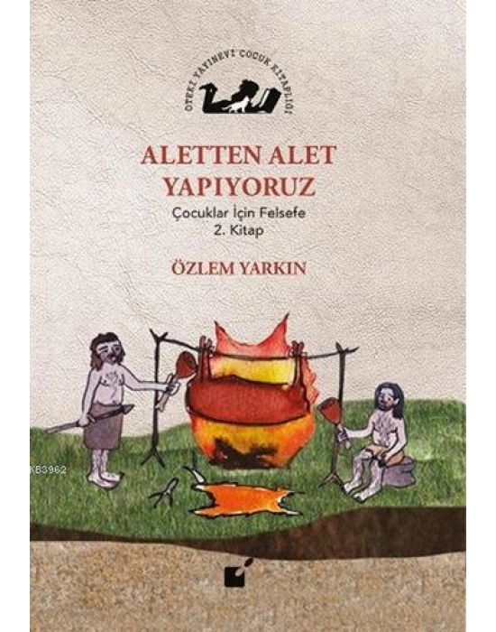 Aletten Alet Yapıyoruz; Çocuklar İçin Felsefe 2. Kitap