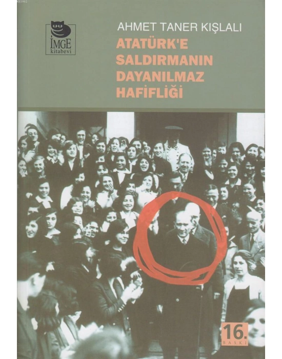 Atatürke Saldırmanın Dayanılmaz Hafifliği