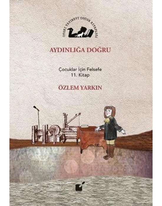 Aydınlığa Doğru; Çocuklar İçin Felsefe 11. Kitap