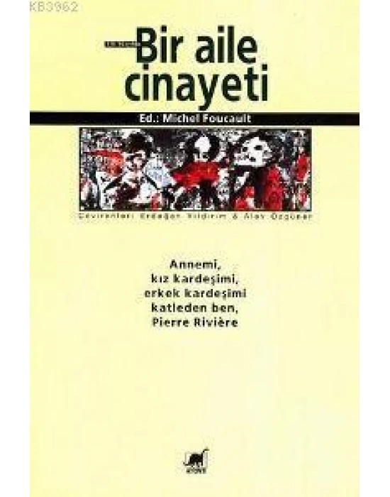 Bir Aile Cinayeti; Annemi, Kız Kardeşimi, Erkek Kardeşimi Katleden Ben, Pierre Rıvıère