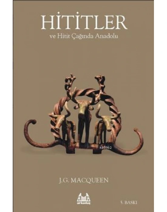 Hititler ve Hitit Çağında Anadolu