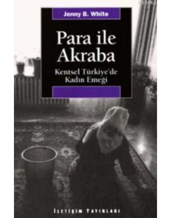 Para İle Akraba; Kentsel Türkiyede Kadın Emeği