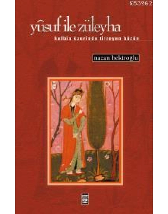 Yusuf İle Züleyha; Kalbin Üzerinde Titreyen Hüzün