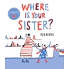 Where Is Your Sister?