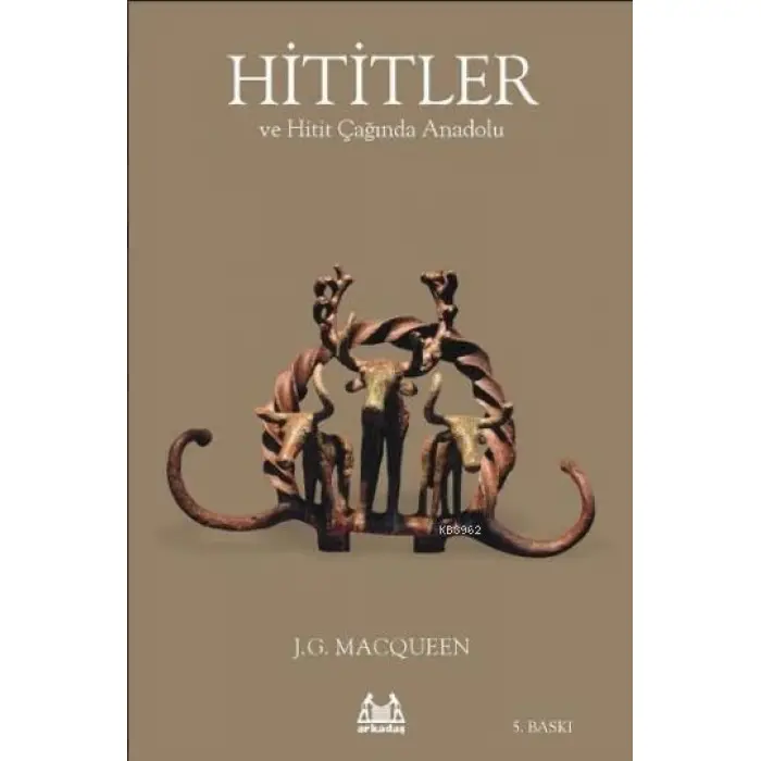 Hititler ve Hitit Çağında Anadolu