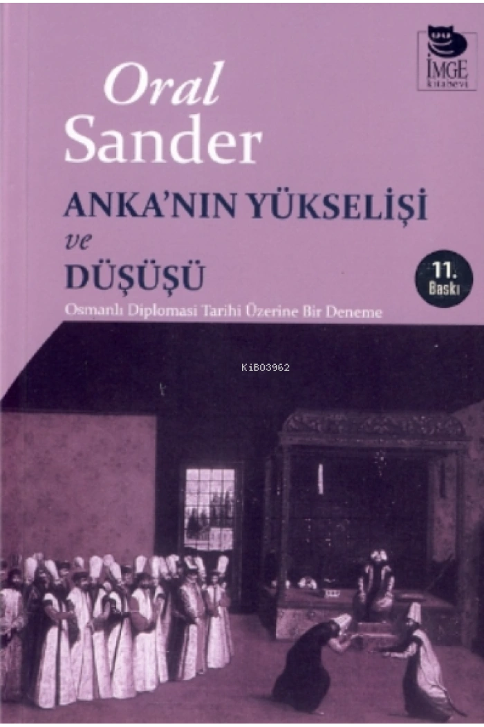 Ankanın Yükselişi ve Düşüşü - Osmanlı Diplomasi Tarihi Üzerine Bir Deneme