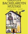 Gaston Bachelardın Hülyası