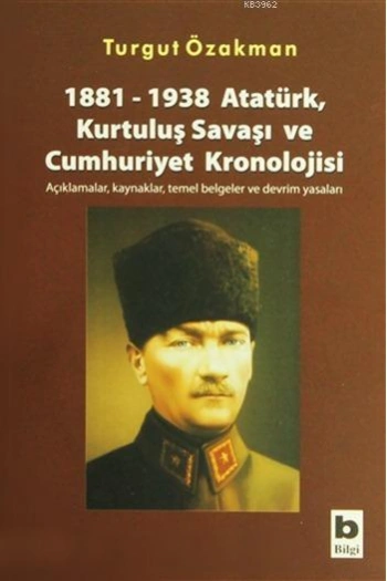 1881-1938 Atatürk, Kurtuluş Savaşı ve Cumhuriyet Kronolojisi