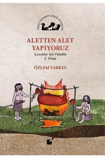 Aletten Alet Yapıyoruz; Çocuklar İçin Felsefe 2. Kitap
