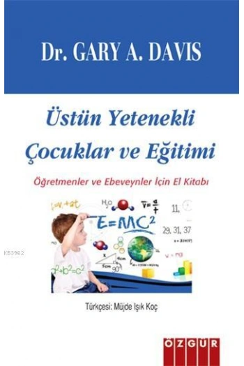 Üstün Yetenekli Çocuklar ve Eğitimi; Öğretmenler ve Ebeveynler İçin El Kitabı