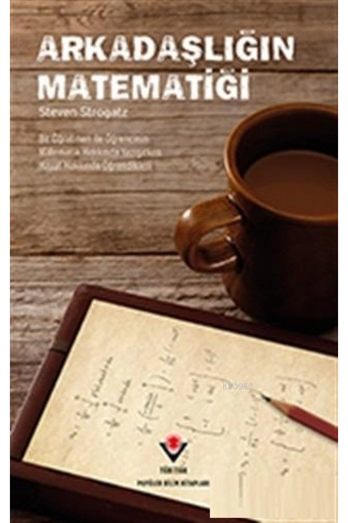 Arkadaşlığın Matematiği; Bir Öğretmen ile Öğrencinin Matematik Hakkında Yazışırken Hayat Hakkında Öğrendikleri