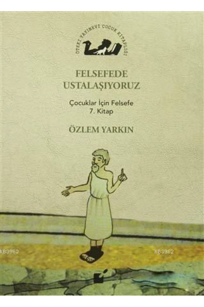 Felsefede Ustalaşıyoruz; Çocuklar İçin Felsefe 7. Kitap