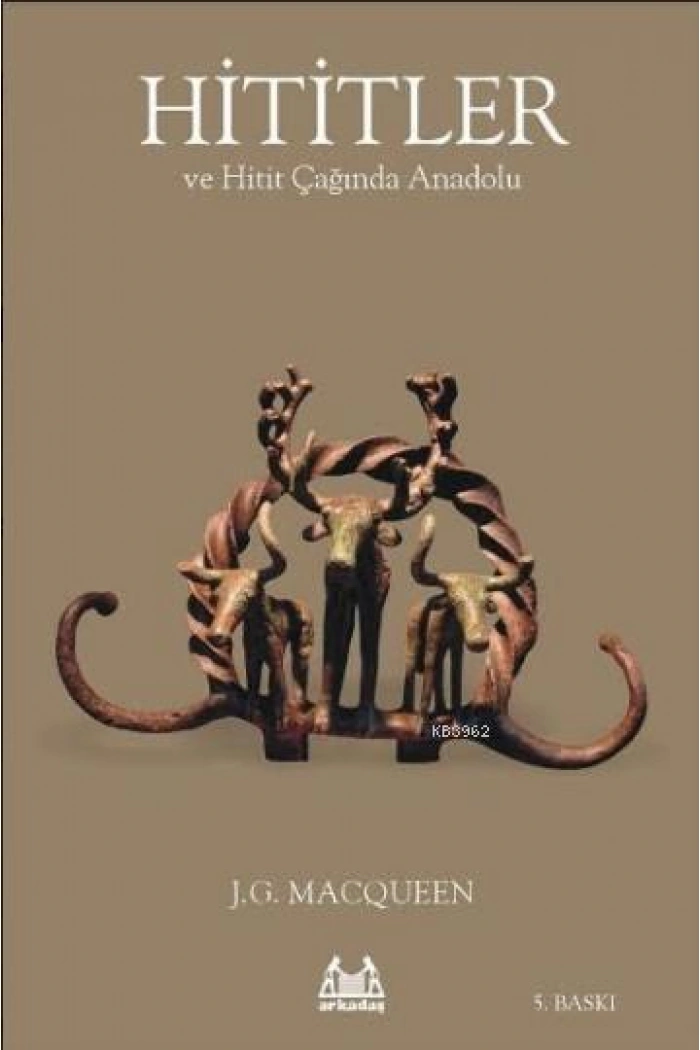 Hititler ve Hitit Çağında Anadolu