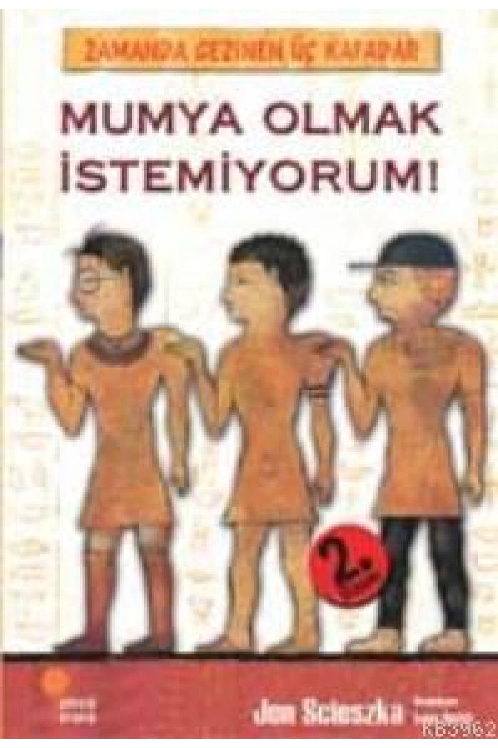 Mumya Olmak İstemiyorum!; Zamanda Gezinen Üç Kafadar