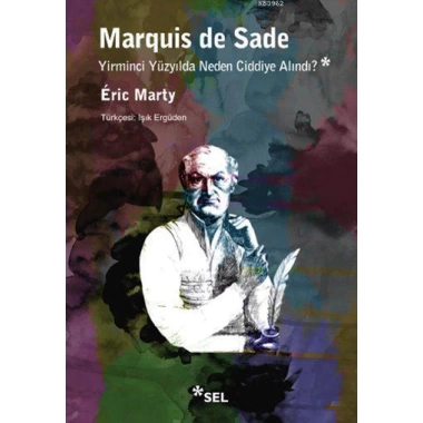 Marquis de Sade Yirminci Yüzyılda Neden Ciddiye Alındı?