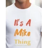 Erkek It Is A Mike Thing Baskılı Erkek T-shirt