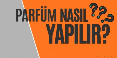 Parfüm Nasıl Yapılır ?