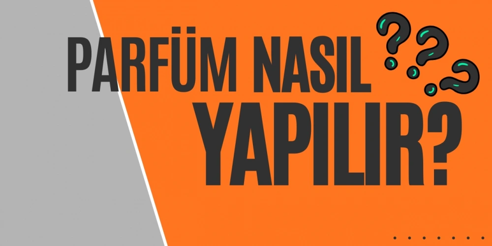 Parfüm Nasıl Yapılır ?