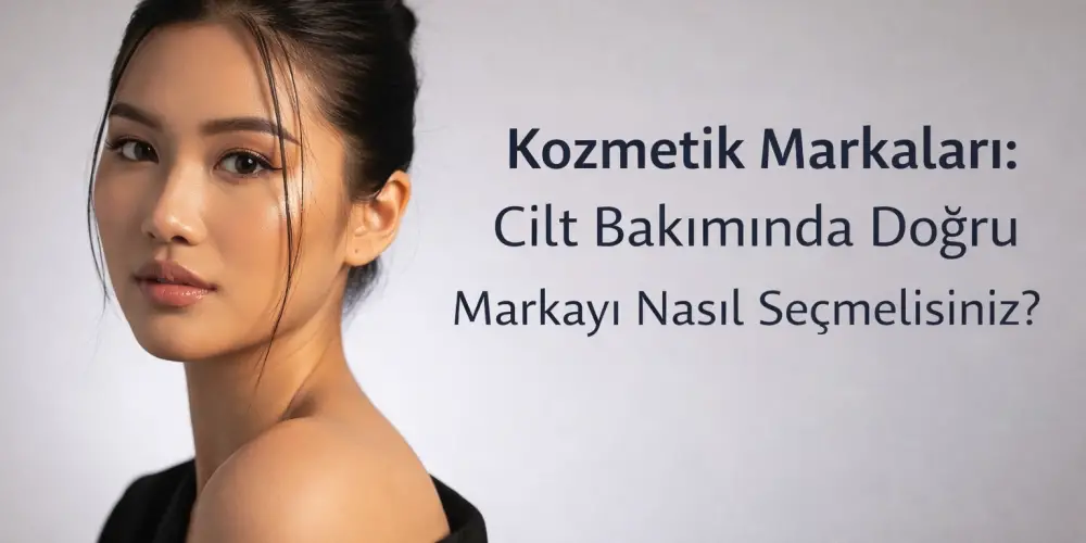 Cilt Bakımında Doğru Markayı Nasıl Seçmelisiniz?