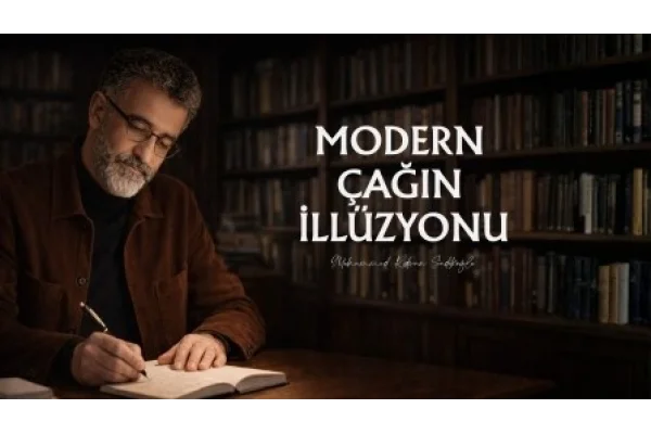 MODERN ÇAĞIN İLLÜZYONU