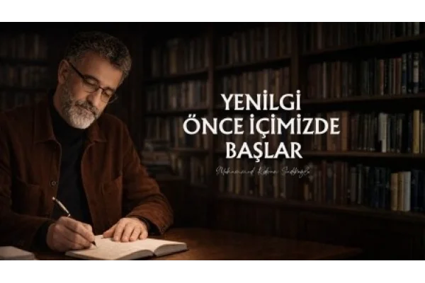 YENİLGİ ÖNCE İÇİMİZDE BAŞLAR