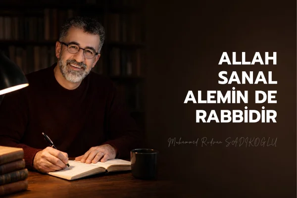 ALLAH SANAL ALEMİN DE RABBİDİR