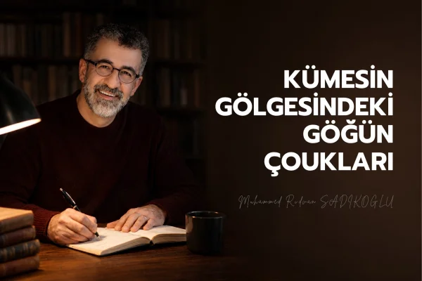 KÜMESİN GÖLGESİNDEKİ GÖĞÜN ÇOCUKLARI