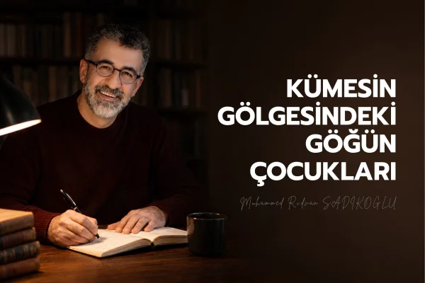 KÜMESİN GÖLGESİNDEKİ GÖĞÜN ÇOCUKLARI