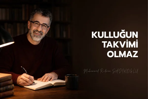 KULLUĞUN TAKVİMİ OLMAZ