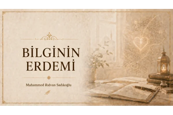 BİLGİNİN ERDEMİ