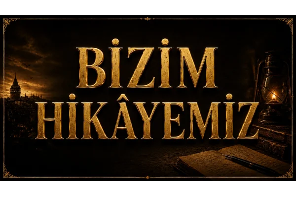 BİZİM HİKÂYEMİZ