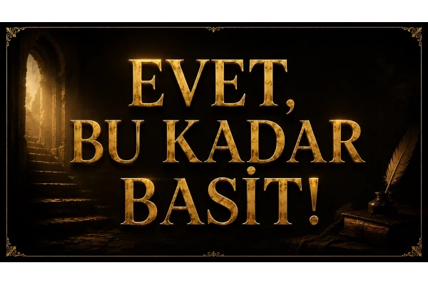 EVET, BU KADAR BASİT!