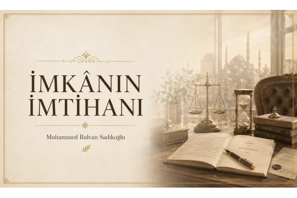 İMKÂNIN İMTİHANI