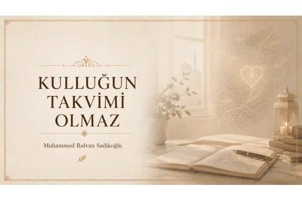 KULLUĞUN TAKVİMİ OLMAZ