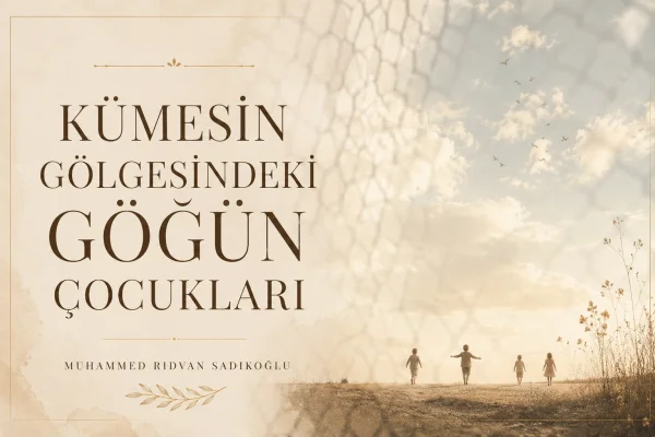 KÜMESİN GÖLGESİNDEKİ GÖĞÜN ÇOCUKLARI
