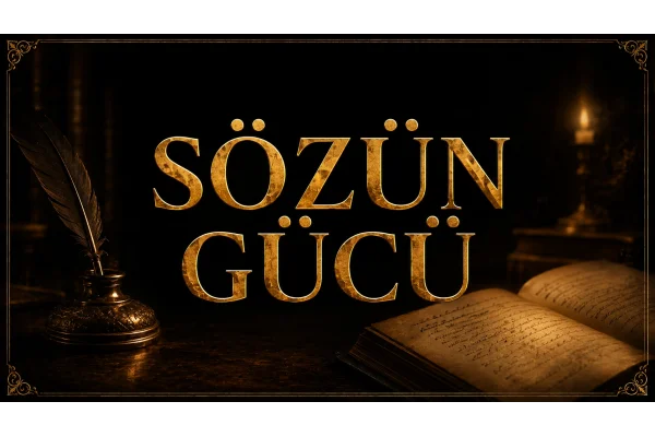 SÖZÜN GÜCÜ