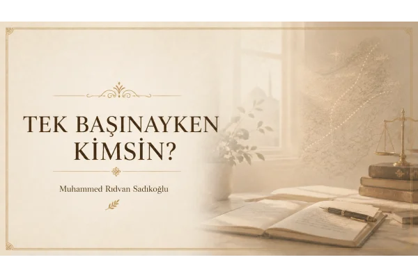 TEK BAŞINAYKEN KİMSİN?
