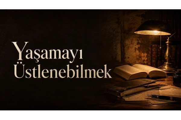 Yaşamayı Üstlenebilmek