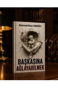 Başkasına Ağlayabilmek — Dijital Eser