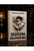 Başkasına Ağlayabilmek — Dijital Eser