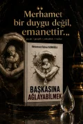 Başkasına Ağlayabilmek — Dijital Eser