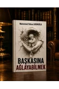 Başkasına Ağlayabilmek — Dijital Eser